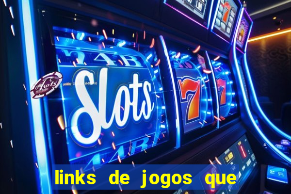 links de jogos que ganha dinheiro